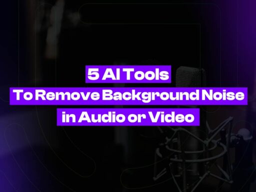 5 AI Tools To Remove Background Noise in Audio or Video