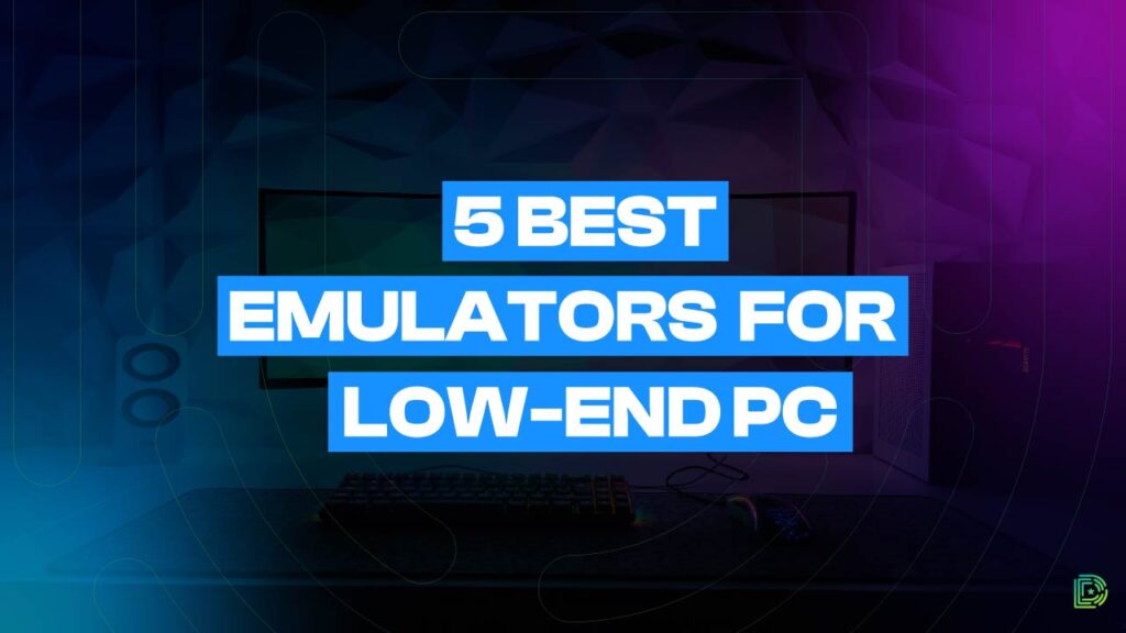 Best emulators for low end pc 2024 